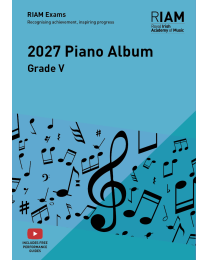 ROYAL IRISH ACADEMY OF MUSIC Piano Albums 2027 Grade 5 (valid until March 2028) 